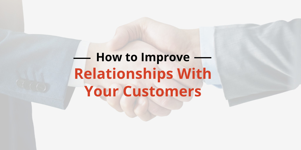 improving relationships with customers
