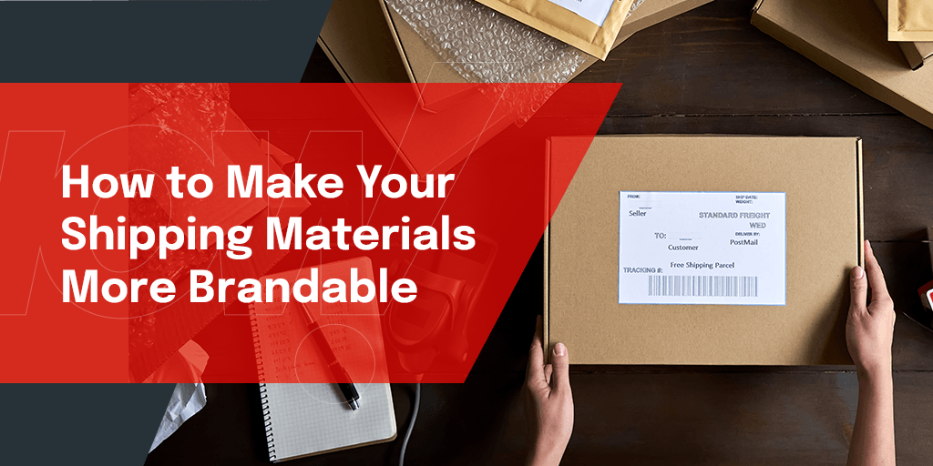 how to make your shipping materials more brandable