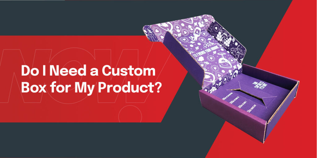 Do I Need a Custom Box for My Product?