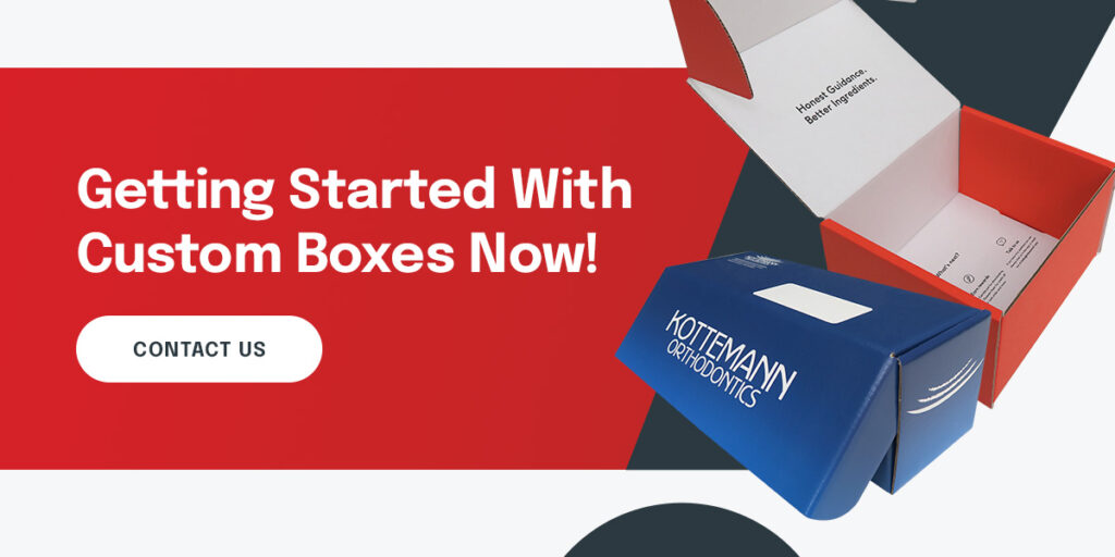 Getting Started With Custom Boxes Now! 